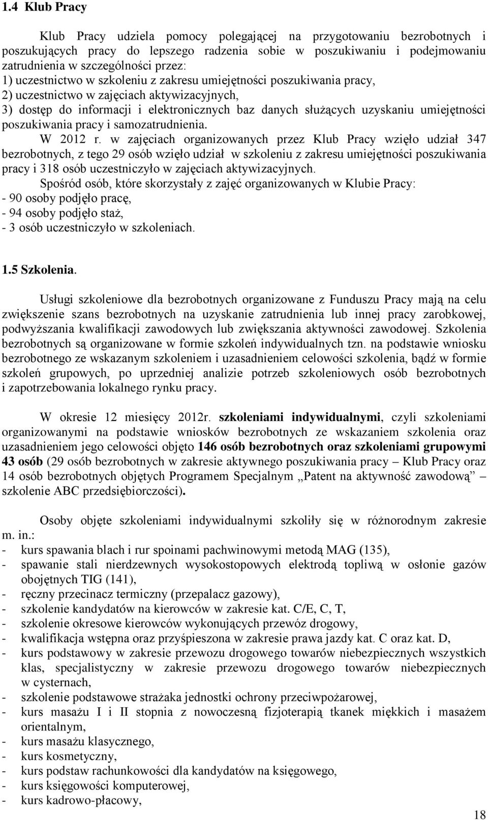 umiejętności poszukiwania pracy i samozatrudnienia. W 2012 r.