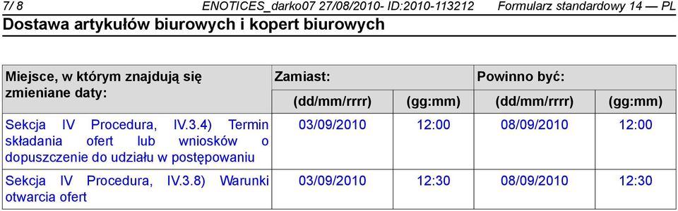 4) Termin składania ofert lub wniosków o dopuszczenie do udziału w postępowaniu Sekcja IV Procedura, IV.