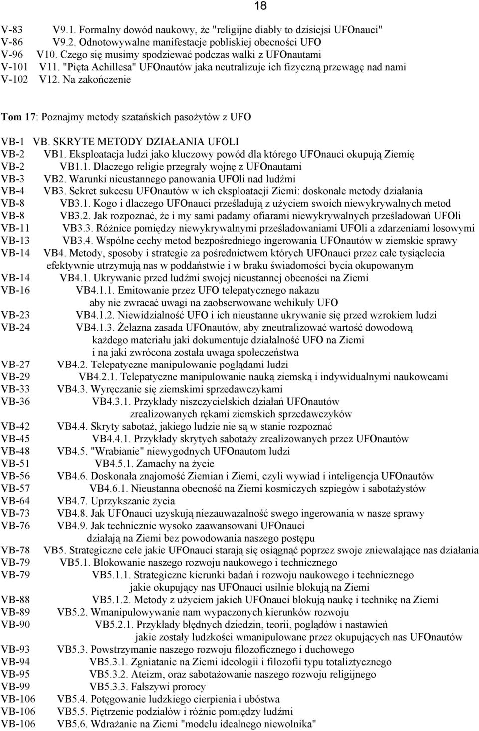 Na zakończenie 18 Tom 17: Poznajmy metody szatańskich pasożytów z UFO VB-1 VB. SKRYTE METODY DZIAŁANIA UFOLI VB-2 VB1.