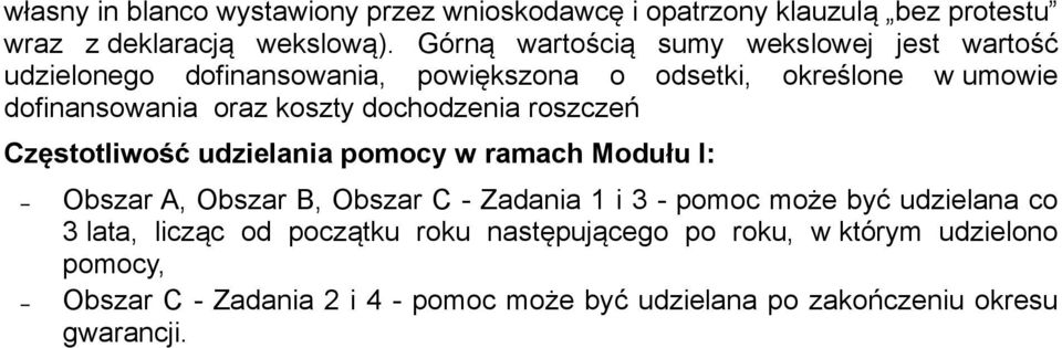 dochodzenia roszczeń Częstotliwość udzielania pomocy w ramach Modułu I: Obszar A, Obszar B, Obszar C - Zadania 1 i 3 - pomoc może być