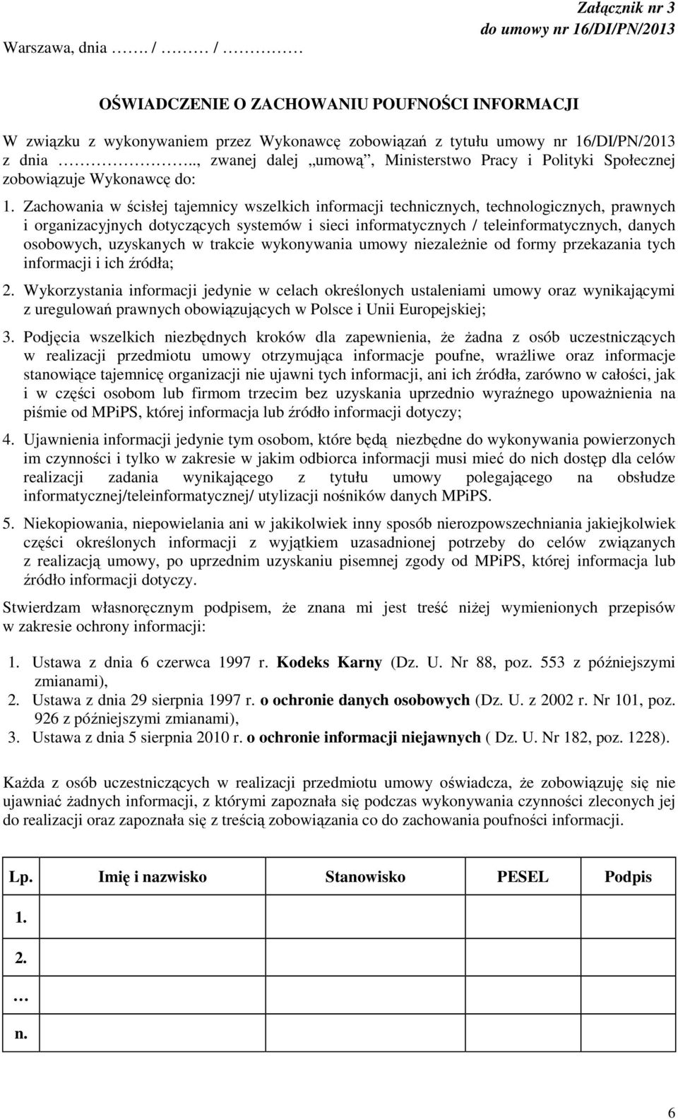 Zachowania w ścisłej tajemnicy wszelkich informacji technicznych, technologicznych, prawnych i organizacyjnych dotyczących systemów i sieci informatycznych / teleinformatycznych, danych osobowych,