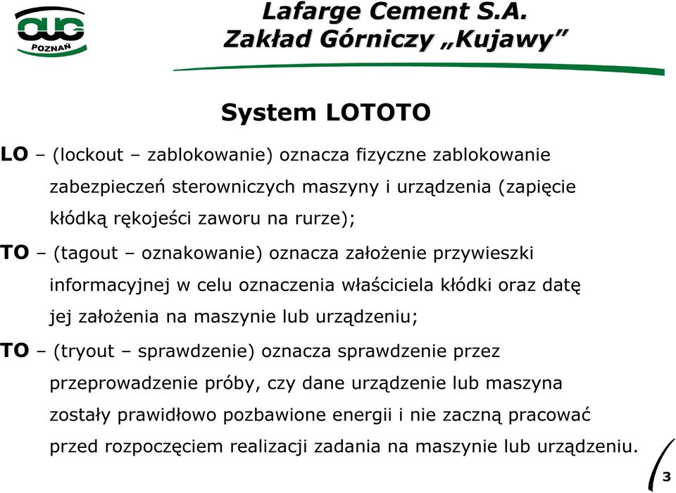 oraz datę jej załoŝenia na maszynie lub urządzeniu; TO (tryout sprawdzenie) oznacza sprawdzenie przez przeprowadzenie próby, czy dane