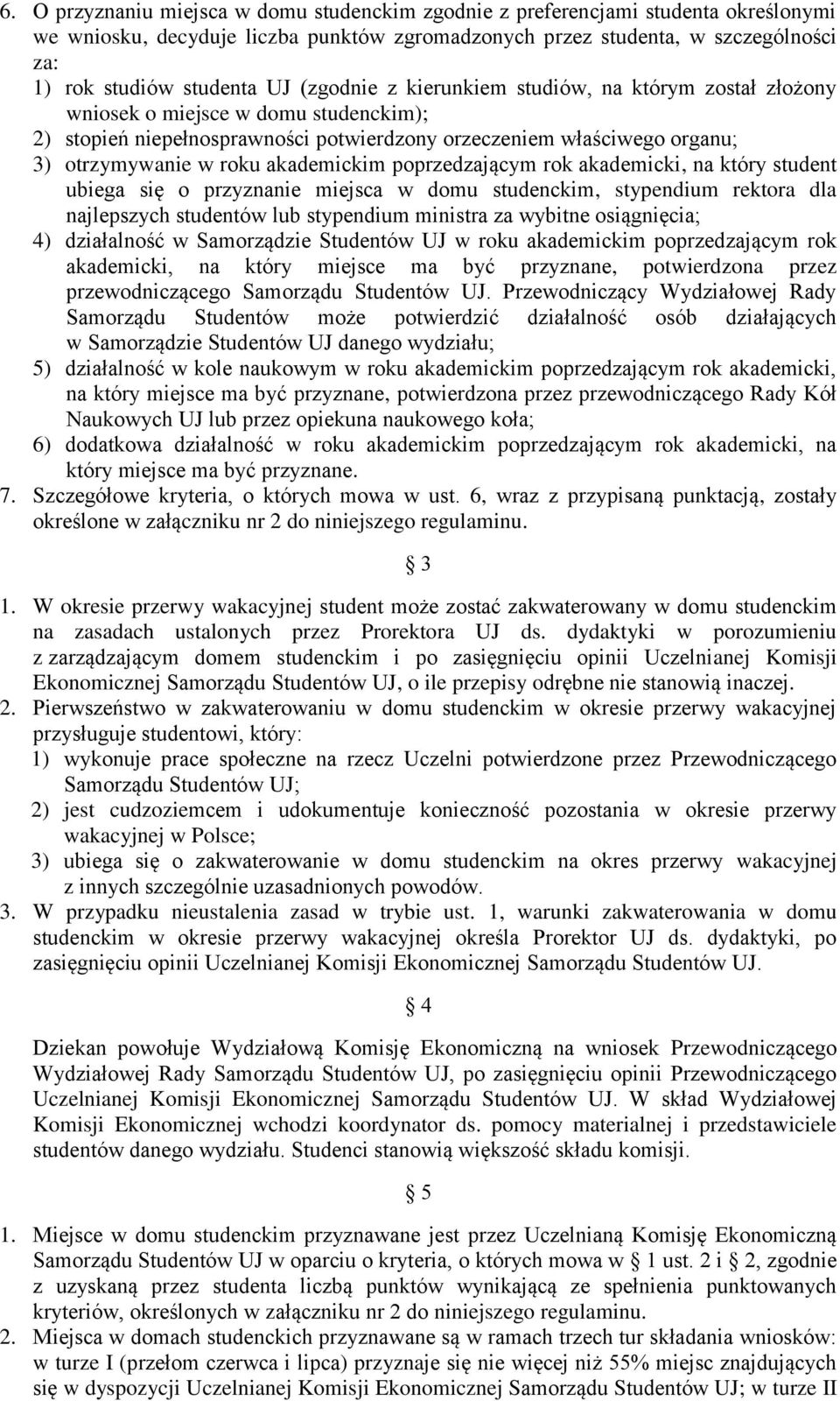 akademickim poprzedzającym rok akademicki, na który student ubiega się o przyznanie miejsca w domu studenckim, stypendium rektora dla najlepszych studentów lub stypendium ministra za wybitne