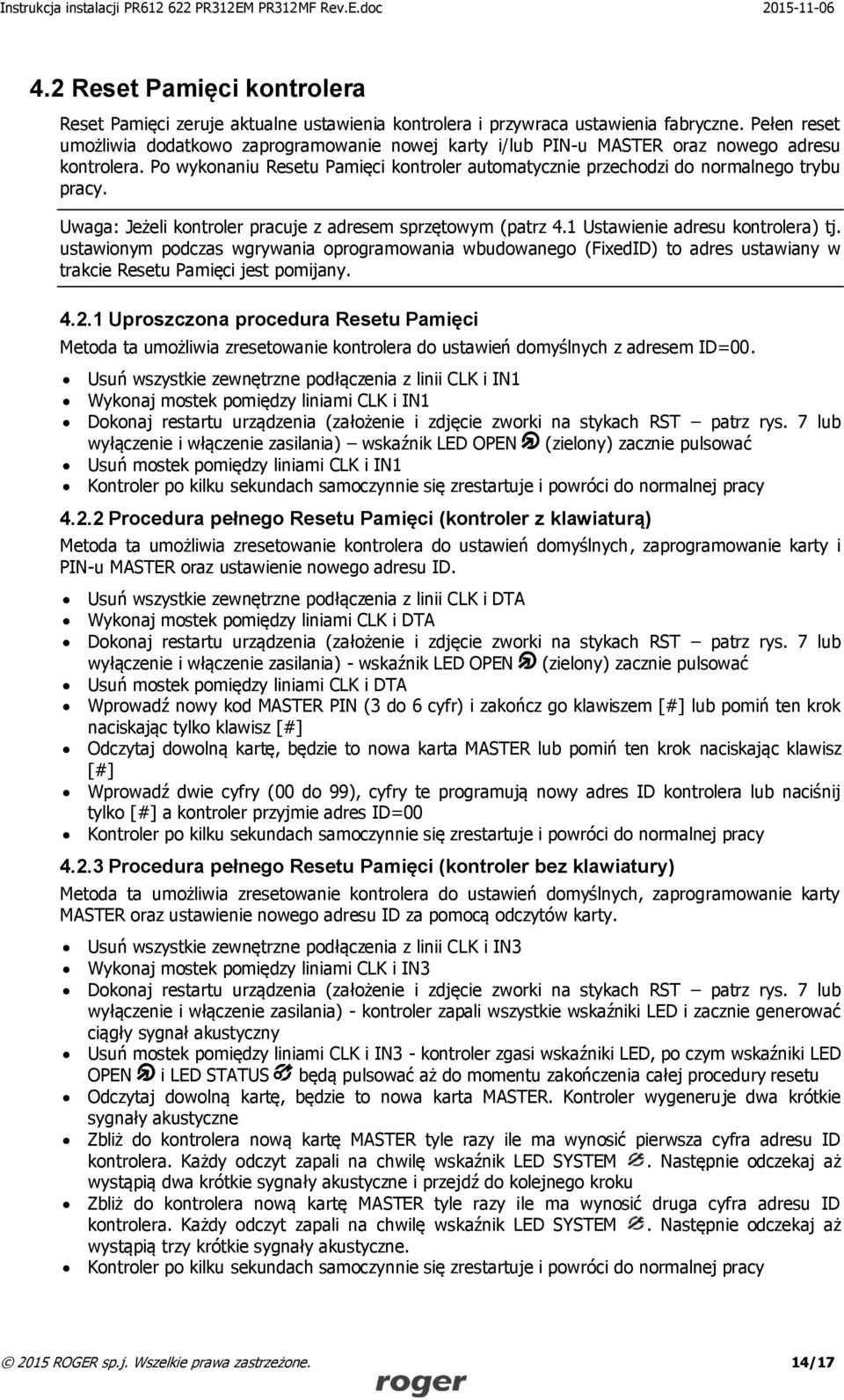 Uwaga: Jeżeli kontroler pracuje z adresem sprzętowym (patrz 4.1 Ustawienie adresu kontrolera) tj.