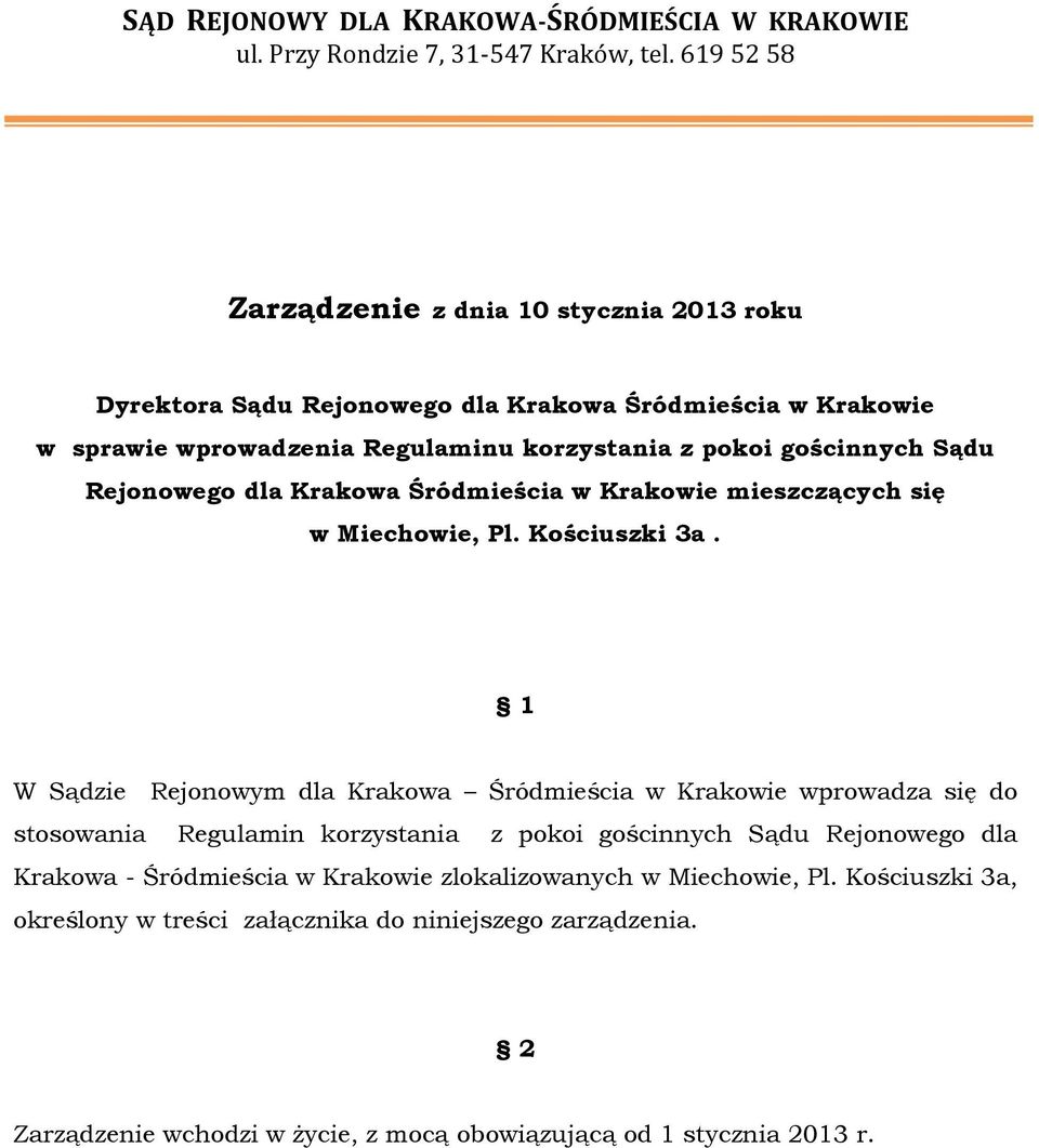 Sądu Rejonowego dla Krakowa Śródmieścia w Krakowie mieszczących się w Miechowie, Pl. Kościuszki 3a.