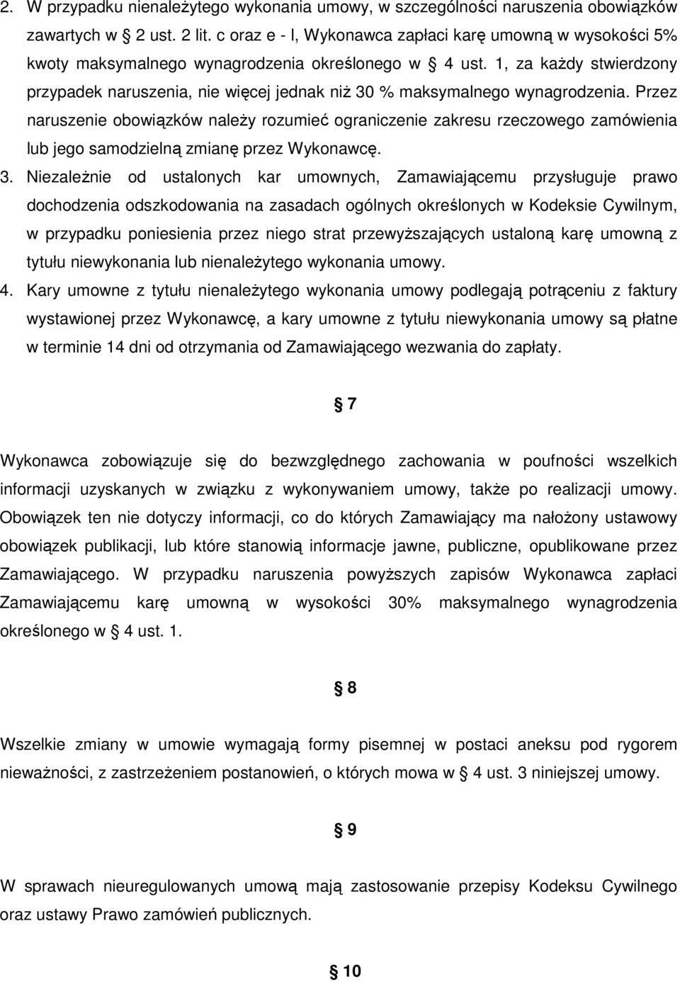 1, za kaŝdy stwierdzony przypadek naruszenia, nie więcej jednak niŝ 30 % maksymalnego wynagrodzenia.