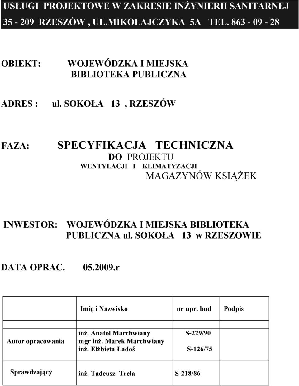 SOKOŁA 13, RZESZÓW FAZA: SPECYFIKACJA TECHNICZNA DO PROJEKTU WENTYLACJI I KLIMATYZACJI MAGAZYNÓW KSIĄŻEK INWESTOR: WOJEWÓDZKA I MIEJSKA