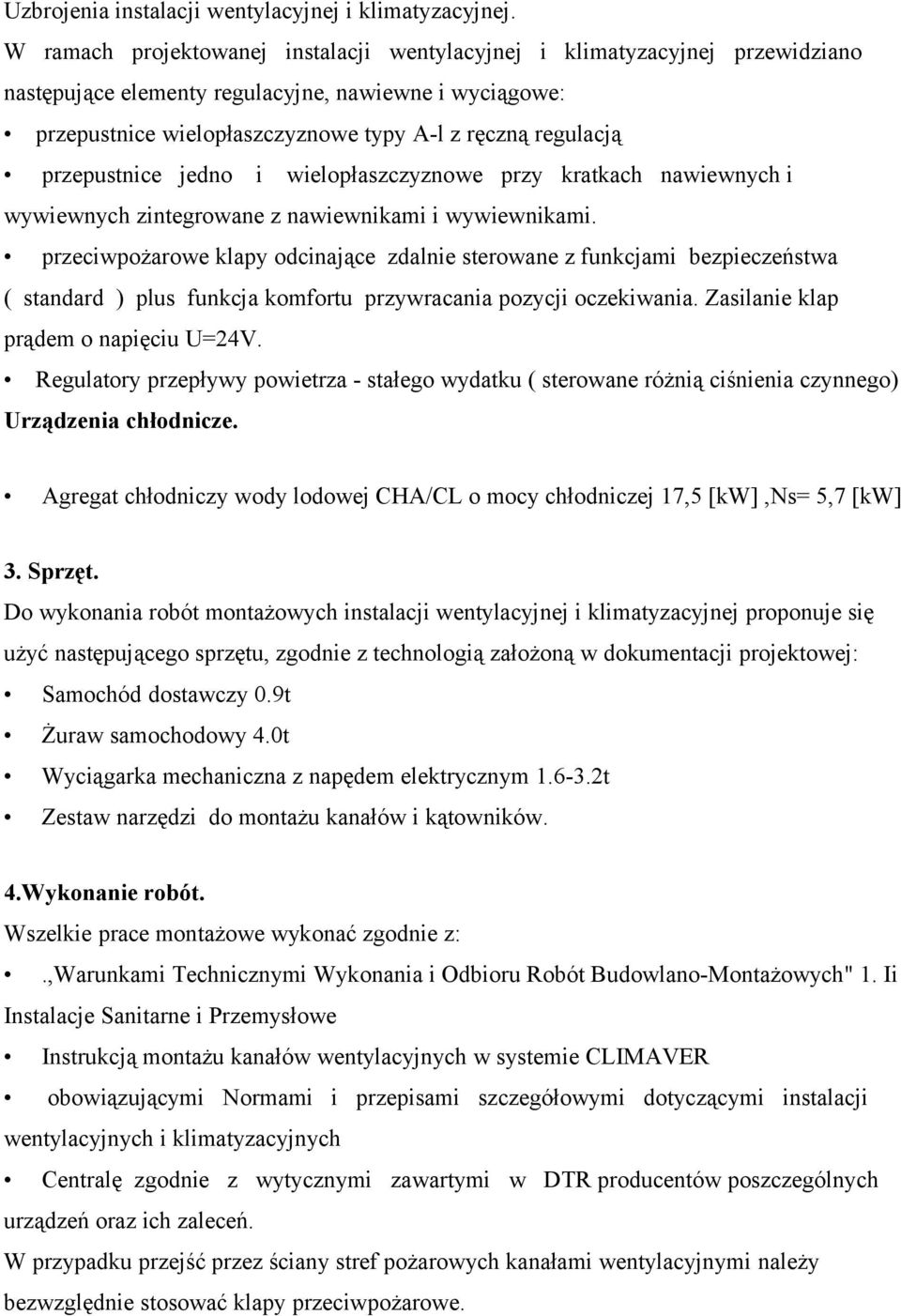 przepustnice jedno i wielopłaszczyznowe przy kratkach nawiewnych i wywiewnych zintegrowane z nawiewnikami i wywiewnikami.