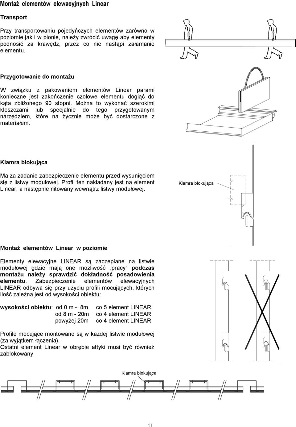 Można to wykonać szerokimi kleszczami lub specjalnie do tego przygotowanym narzędziem, które na życznie może być dostarczone z materiałem.