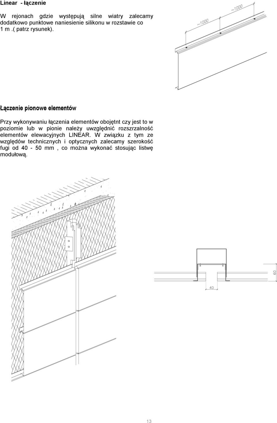 Łączenie pionowe elementów Przy wykonywaniu łączenia elementów obojętnt czy jest to w poziomie lub w pionie