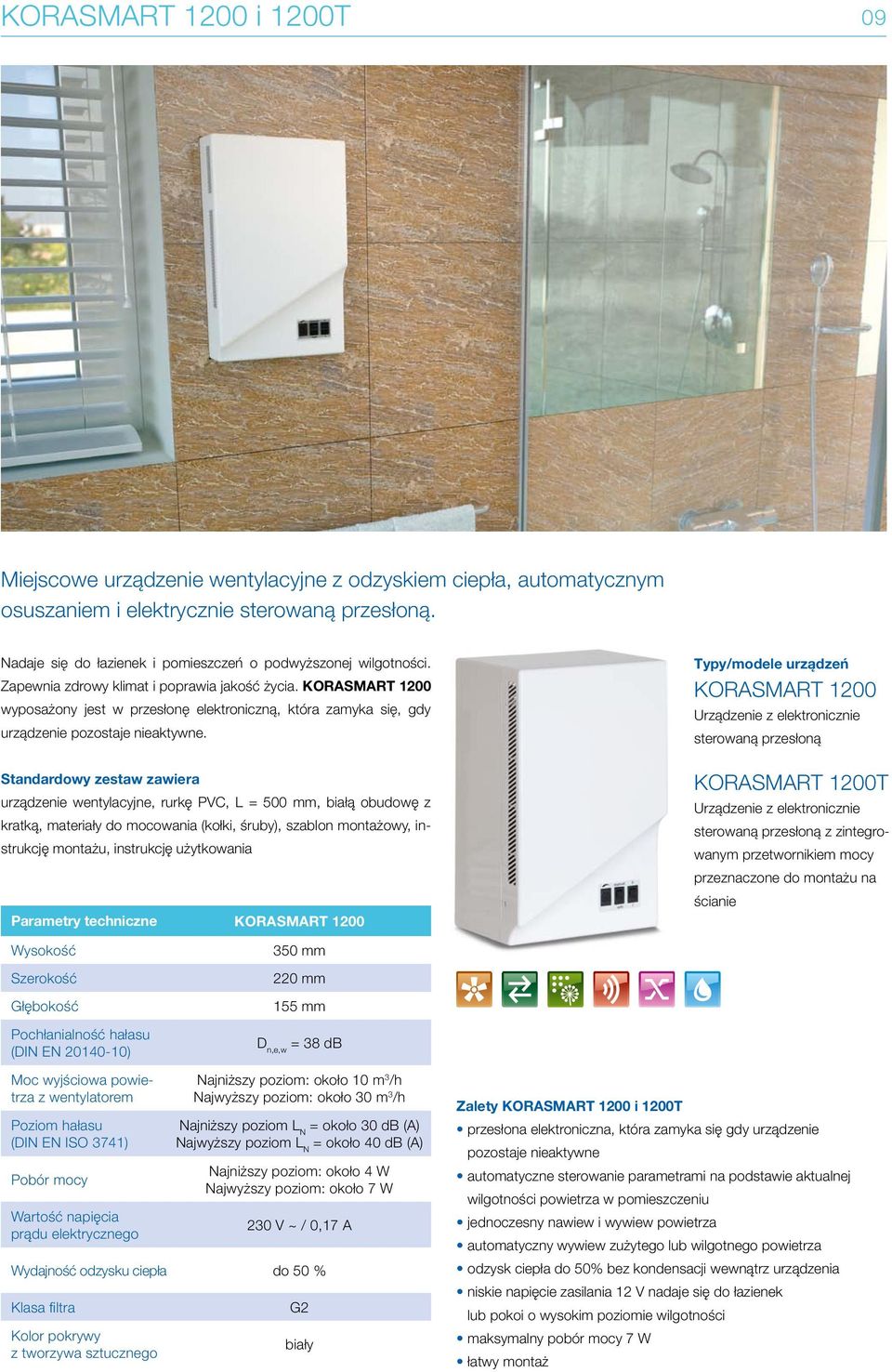 KORASMART 1200 wyposażony jest w przesłonę elektroniczną, która zamyka się, gdy urządzenie pozostaje nieaktywne.