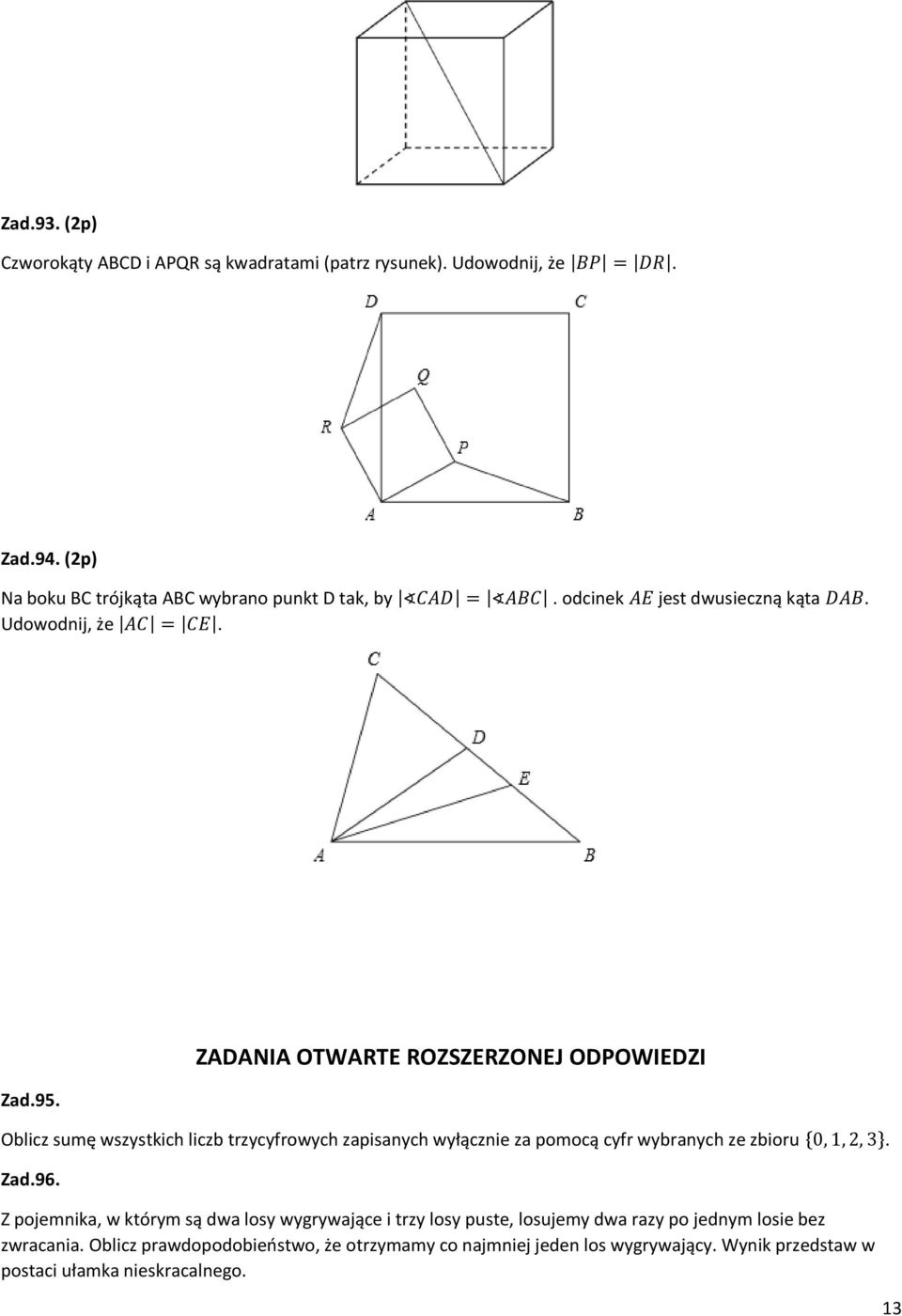 ZADANIA OTWARTE ROZSZERZONEJ ODPOWIEDZI Oblicz sumę wszystkich liczb trzycyfrowych zapisanych wyłącznie za pomocą cyfr wybranych ze zbioru {0, 1, 2, 3}. Zad.