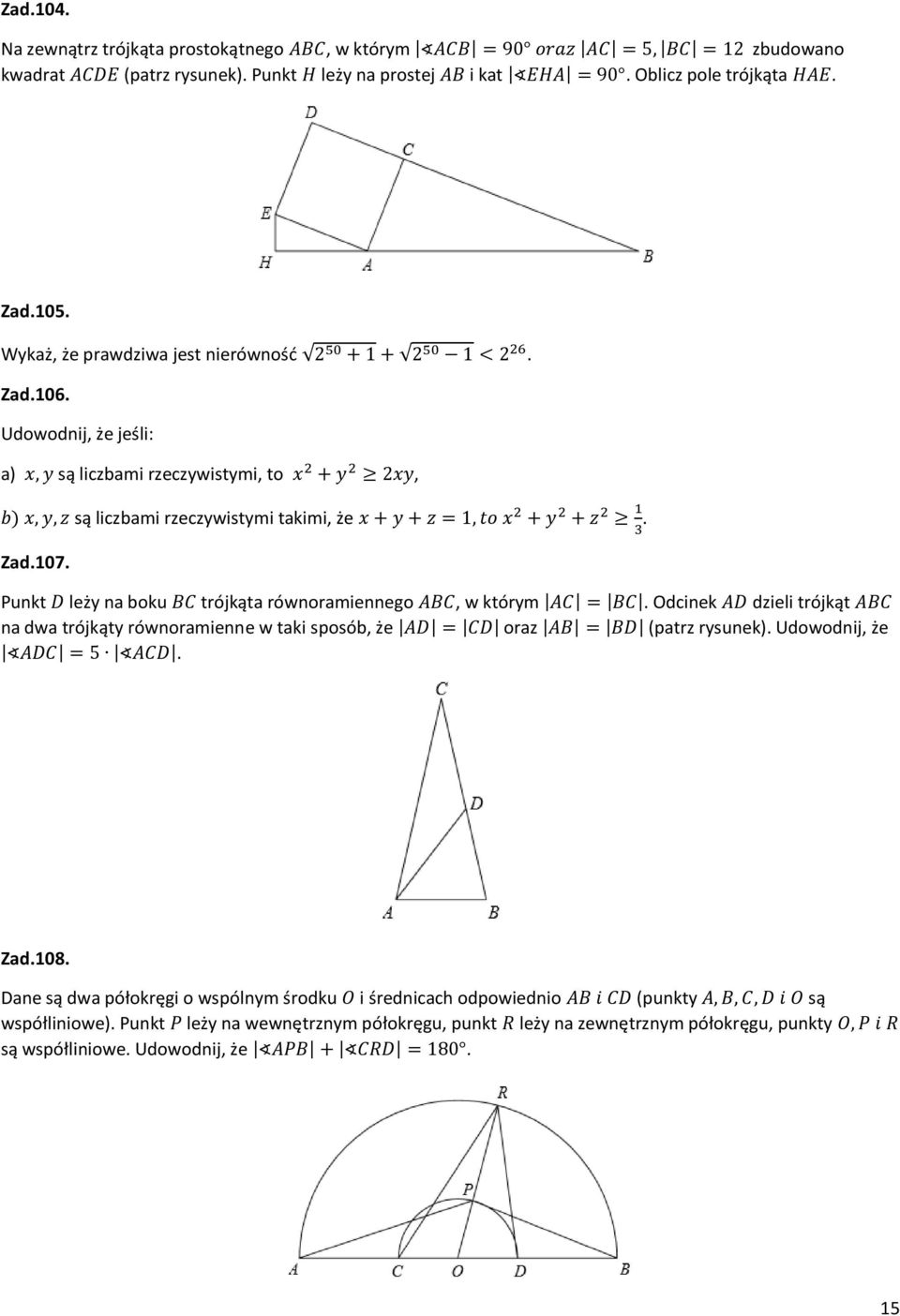 Udowodnij, że jeśli: a) x, y są liczbami rzeczywistymi, to x 2 + y 2 2xy, b) x, y, z są liczbami rzeczywistymi takimi, że x + y + z = 1, to x 2 + y 2 + z 2 1 3. Zad.107.