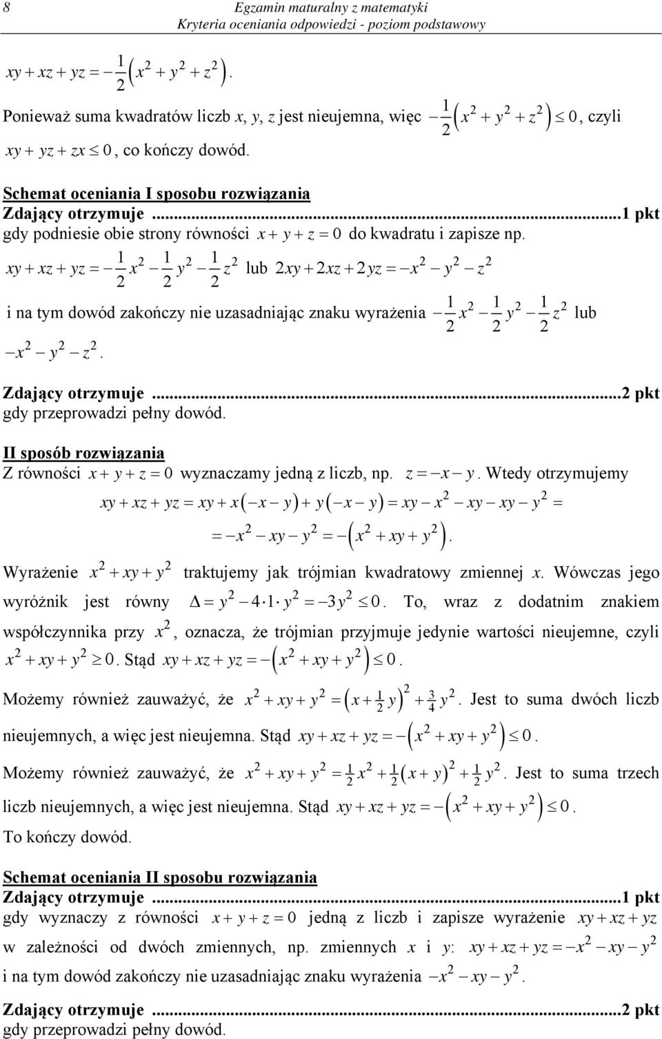 otrzymuje pkt gdy przeprowadzi pełny dowód II sposób rozwiązania Z równości x y z 0 wyznaczamy jedną z liczb, np z x y Wtedy otrzymujemy xyxz yz xyxx y yx y xyx xyxy y x xy y x xy y Wyrażenie x xy y
