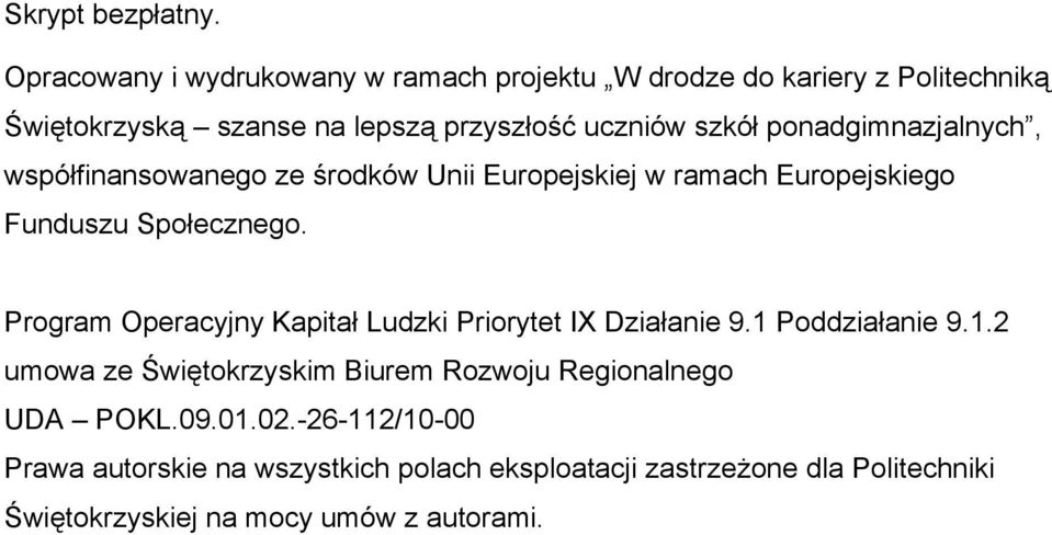 ponadgimnazjalnych, współfinansowanego ze środków Unii Europejskiej w ramach Europejskiego Funduszu Społecznego.