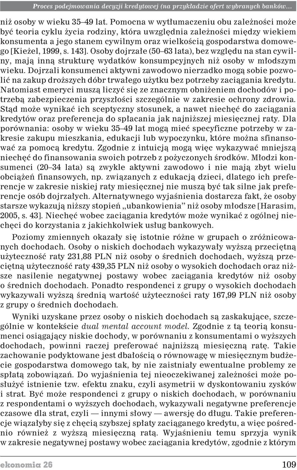 s. 143]. Osoby dojrza³e (50 63 lata), bez wzglêdu na stan cywilny, maj¹ inn¹ strukturê wydatków konsumpcyjnych ni osoby w m³odszym wieku.