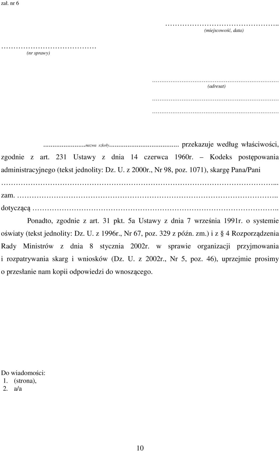 5a Ustawy z dnia 7 września 1991r. o systemie oświaty (tekst jednolity: Dz. U. z 1996r., Nr 67, poz. 329 z późn. zm.