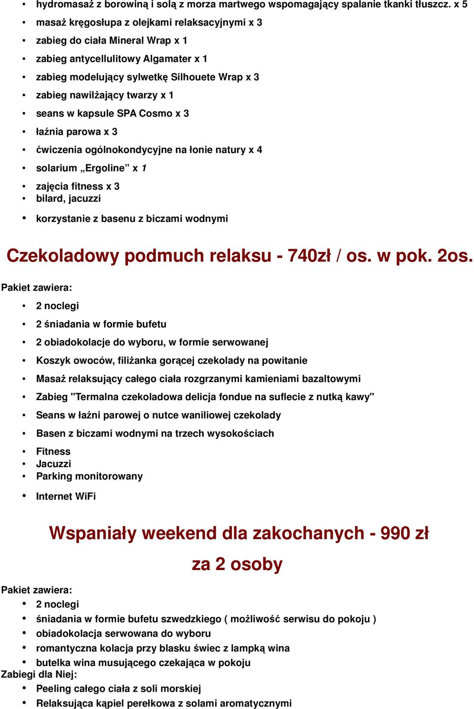 seans w kapsule SPA Cosmo x 3 łaźnia parowa x 3 ćwiczenia ogólnokondycyjne na łonie natury x 4 solarium Ergoline x 1 zajęcia fitness x 3 bilard, jacuzzi korzystanie z basenu z biczami wodnymi