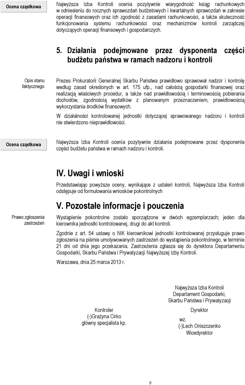 Działania podejmowane przez dysponenta części budżetu państwa w ramach nadzoru i kontroli Prezes Prokuratorii Generalnej Skarbu Państwa prawidłowo sprawował nadzór i kontrolę według zasad określonych