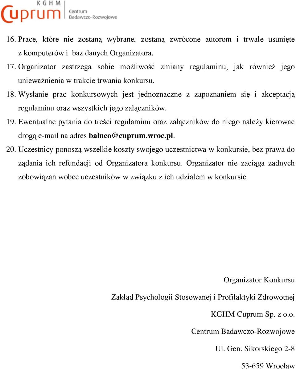 Wysłanie prac konkursowych jest jednoznaczne z zapoznaniem się i akceptacją regulaminu oraz wszystkich jego załączników. 19.