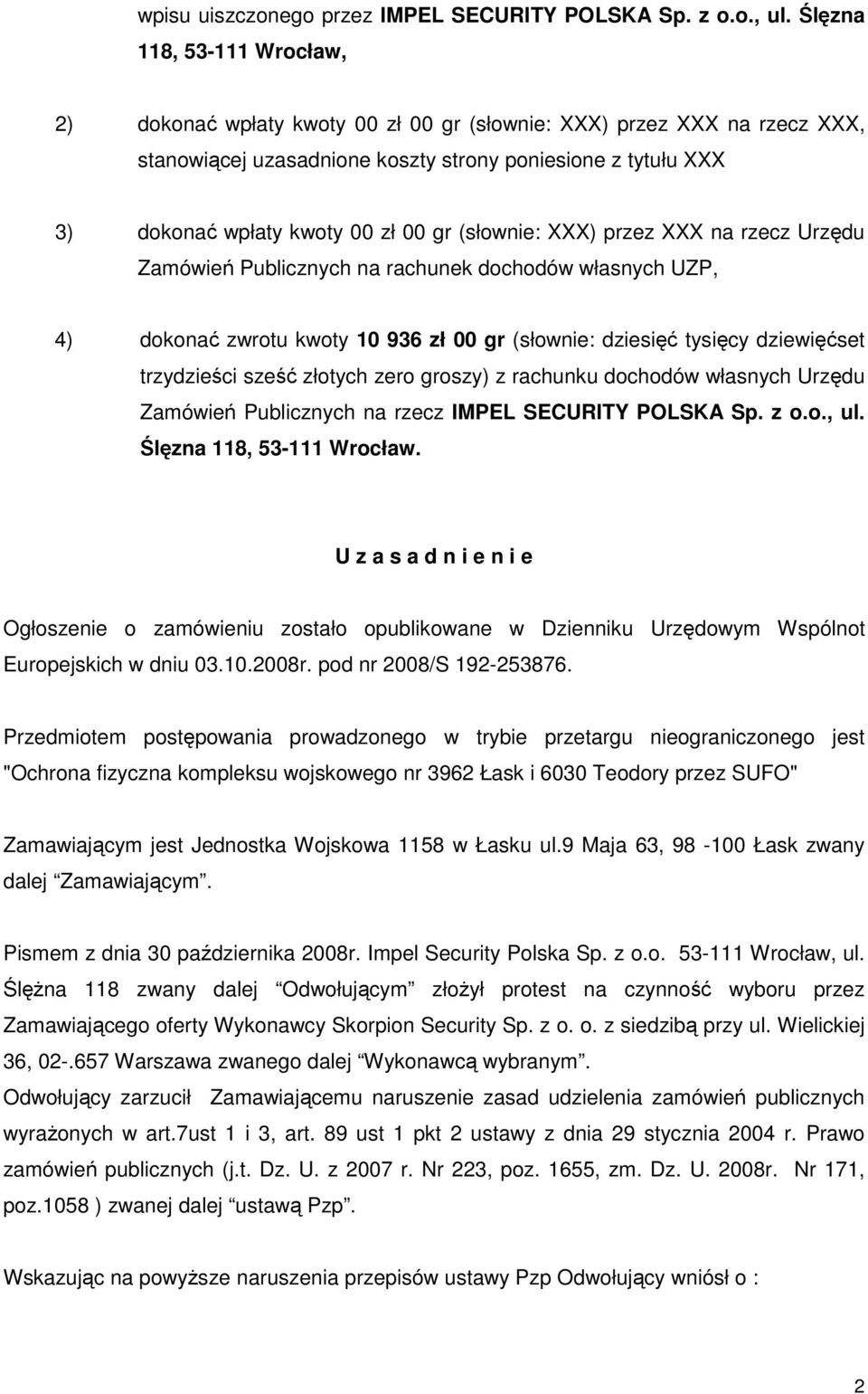 gr (słownie: XXX) przez XXX na rzecz Urzędu Zamówień Publicznych na rachunek dochodów własnych UZP, 4) dokonać zwrotu kwoty 10 936 zł 00 gr (słownie: dziesięć tysięcy dziewięćset trzydzieści sześć