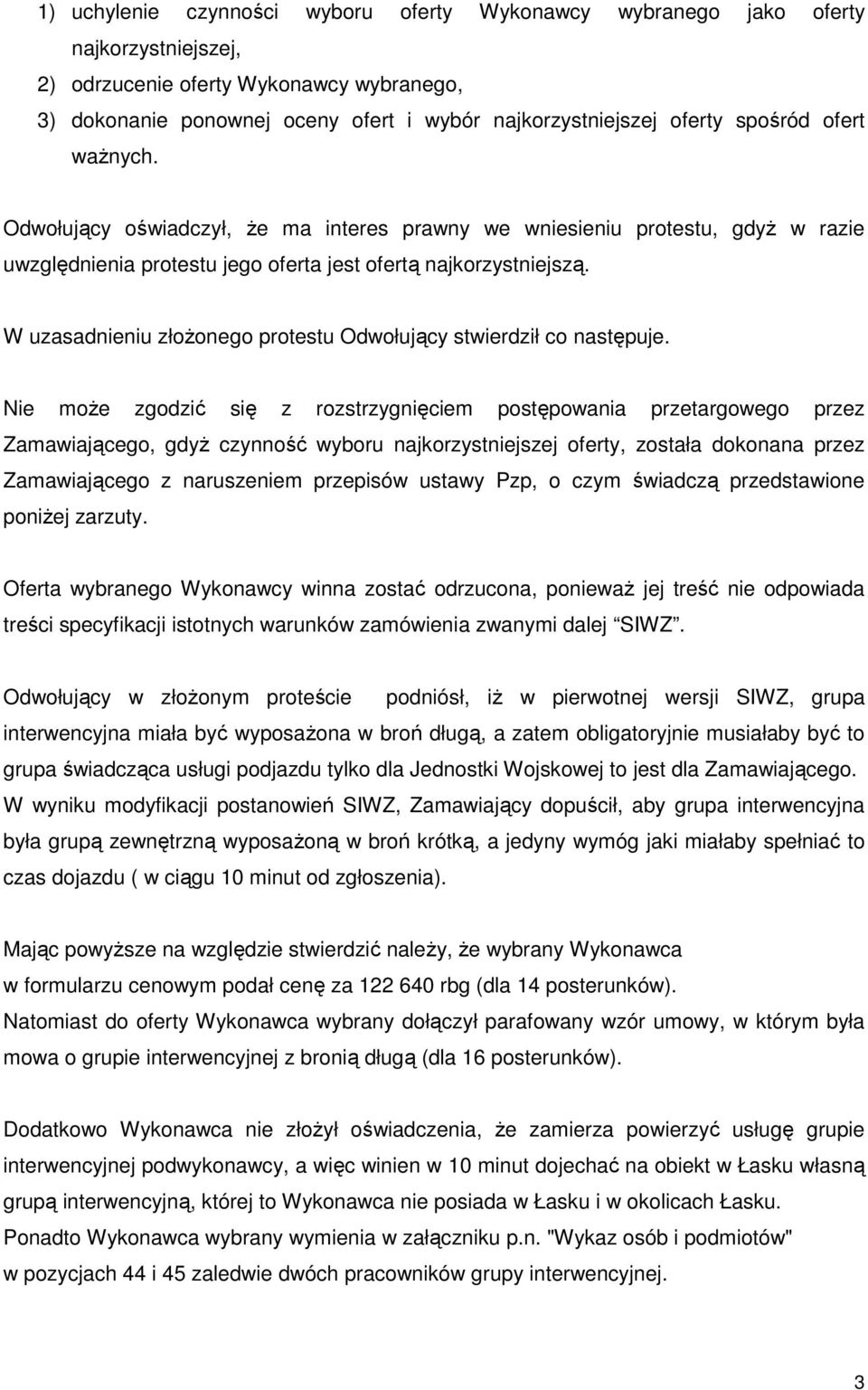 W uzasadnieniu złoŝonego protestu Odwołujący stwierdził co następuje.