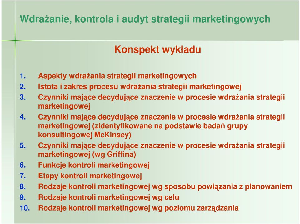 Czynniki mające decydujące znaczenie w procesie wdraŝania strategii marketingowej (zidentyfikowane na podstawie badań grupy konsultingowej McKinsey) 5.