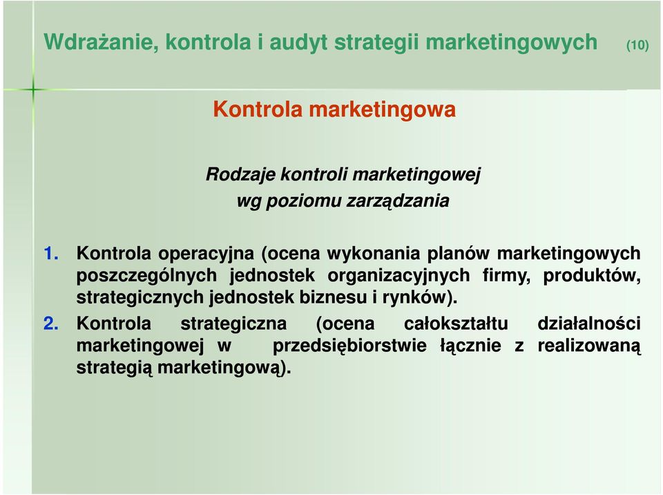 Kontrola operacyjna (ocena wykonania planów marketingowych poszczególnych jednostek organizacyjnych firmy,