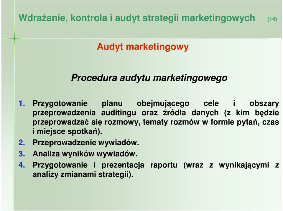 przeprowadzać się rozmowy, tematy rozmów w formie pytań, czas i miejsce spotkań). 2. Przeprowadzenie wywiadów. 3.