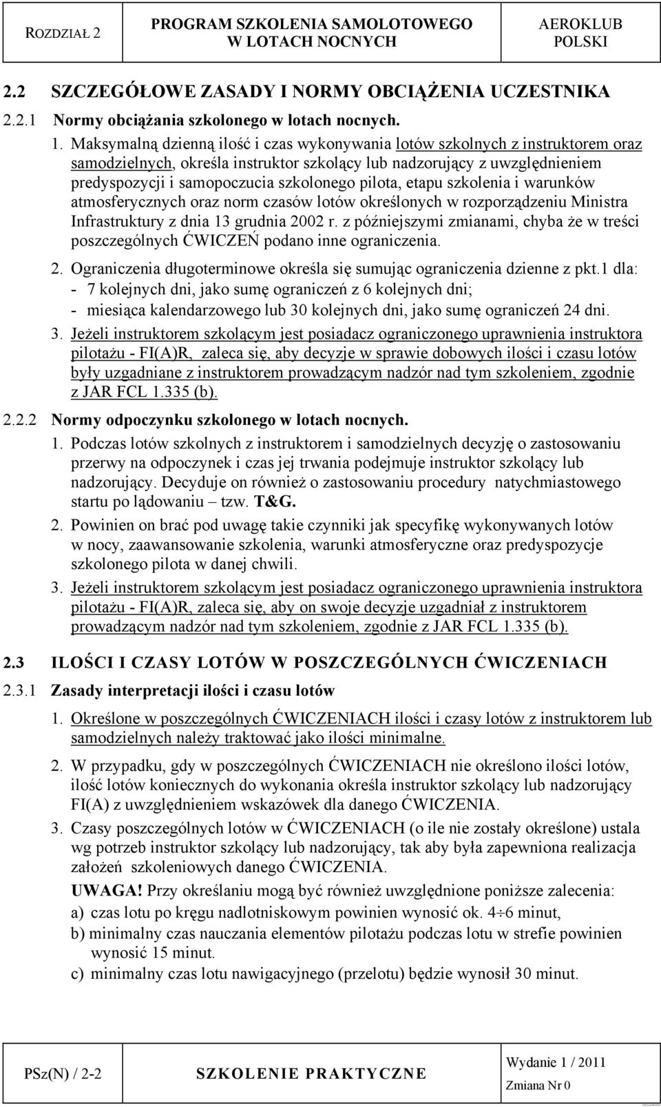 pilota, etapu szkolenia i warunków atmosferycznych oraz norm czasów lotów określonych w rozporządzeniu Ministra Infrastruktury z dnia 13 grudnia 2002 r.