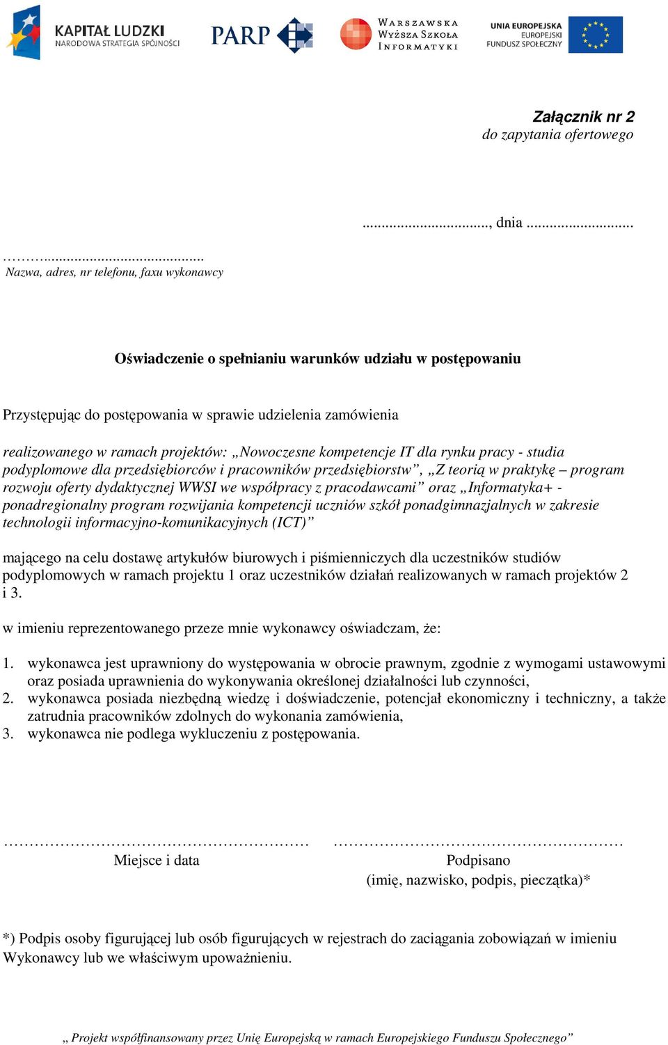 projektów: Nowoczesne kompetencje IT dla rynku pracy - studia podyplomowe dla przedsiębiorców i pracowników przedsiębiorstw, Z teorią w praktykę program rozwoju oferty dydaktycznej WWSI we współpracy