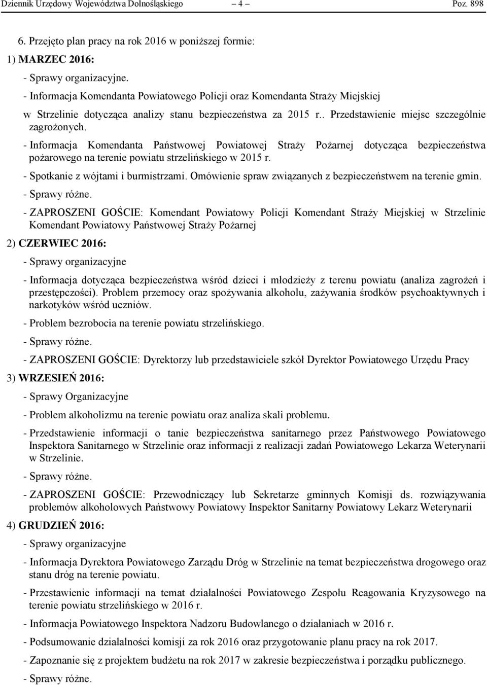 - Informacja Komendanta Państwowej Powiatowej Straży Pożarnej dotycząca bezpieczeństwa pożarowego na terenie powiatu strzelińskiego w 2015 r. - Spotkanie z wójtami i burmistrzami.