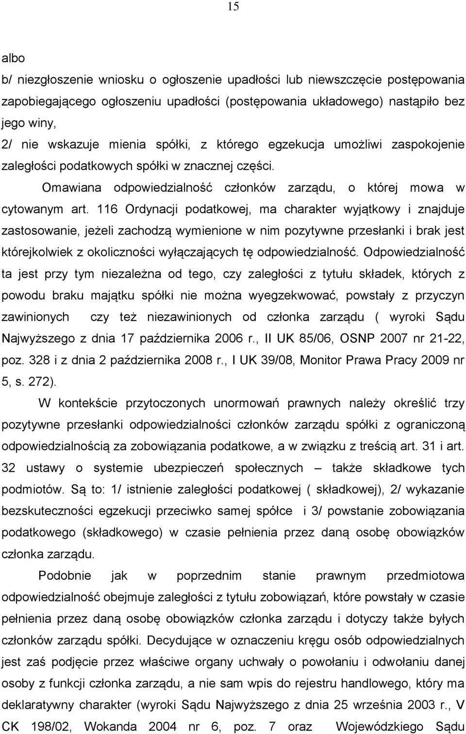 116 Ordynacji podatkowej, ma charakter wyjątkowy i znajduje zastosowanie, jeżeli zachodzą wymienione w nim pozytywne przesłanki i brak jest którejkolwiek z okoliczności wyłączających tę