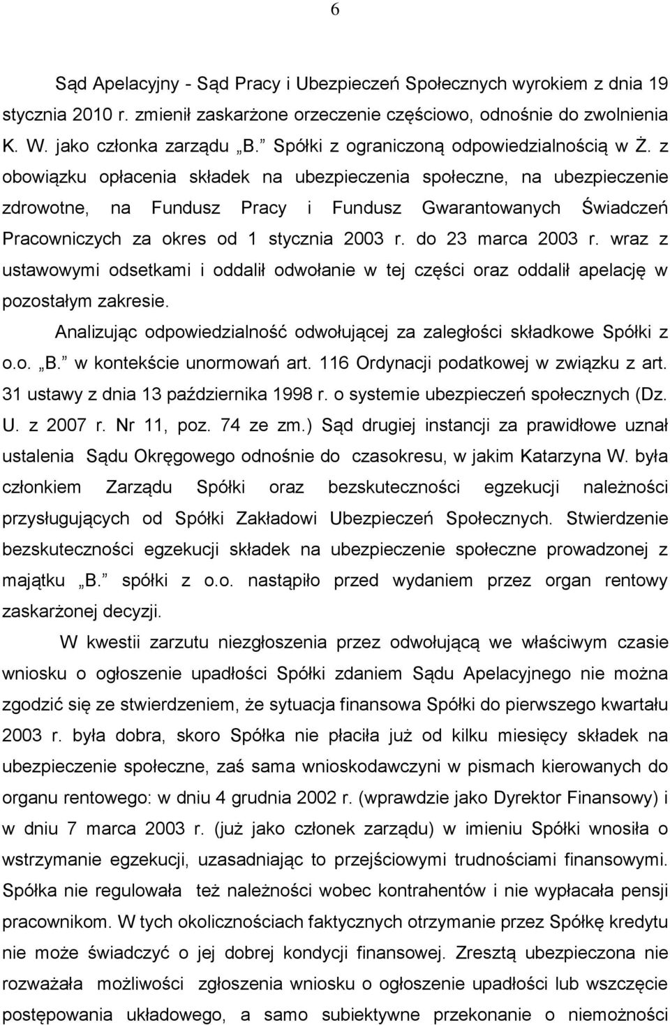 z obowiązku opłacenia składek na ubezpieczenia społeczne, na ubezpieczenie zdrowotne, na Fundusz Pracy i Fundusz Gwarantowanych Świadczeń Pracowniczych za okres od 1 stycznia 2003 r.