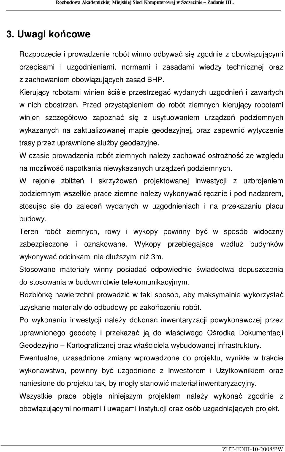 Kierujący robotami winien ściśle przestrzegać wydanych uzgodnień i zawartych w nich obostrzeń.