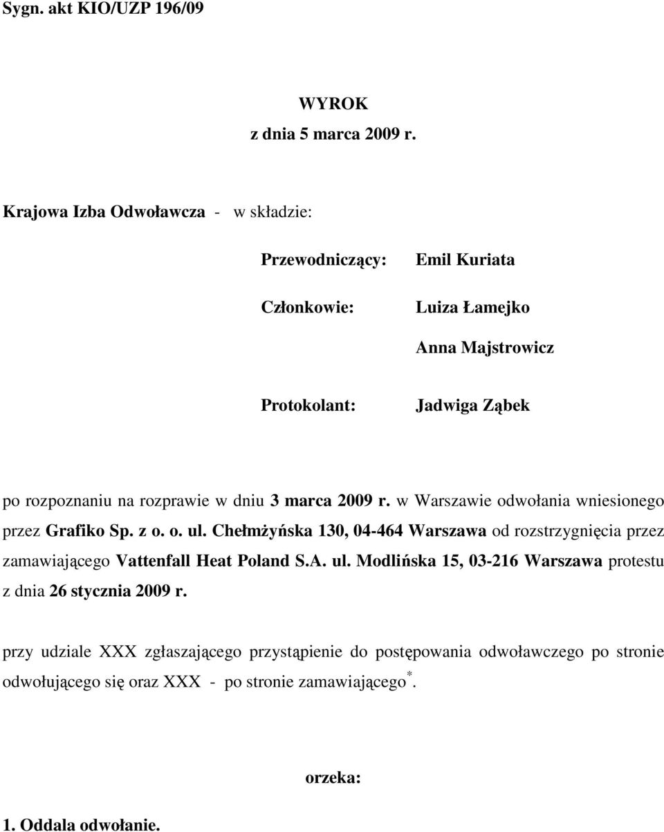 rozprawie w dniu 3 marca 2009 r. w Warszawie odwołania wniesionego przez Grafiko Sp. z o. o. ul.
