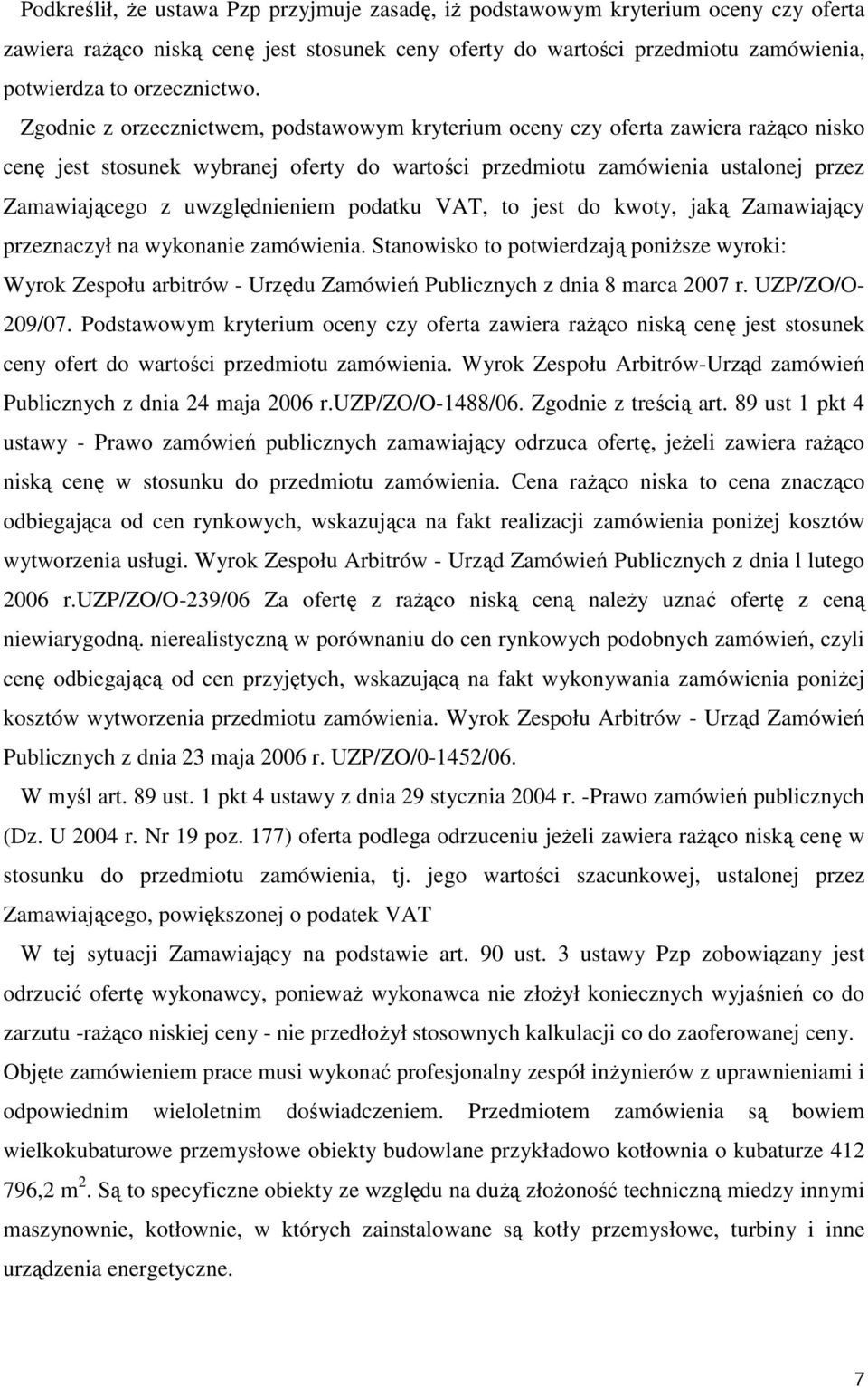 uwzględnieniem podatku VAT, to jest do kwoty, jaką Zamawiający przeznaczył na wykonanie zamówienia.