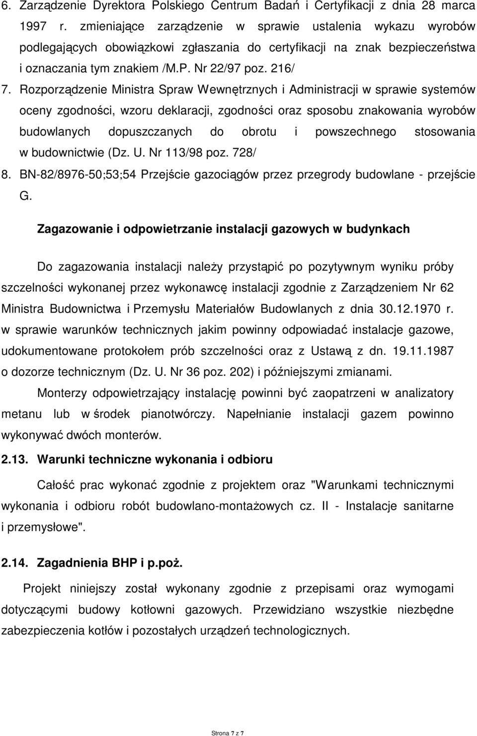 Rozporządzenie Ministra Spraw Wewnętrznych i Administracji w sprawie systemów oceny zgodności, wzoru deklaracji, zgodności oraz sposobu znakowania wyrobów budowlanych dopuszczanych do obrotu i