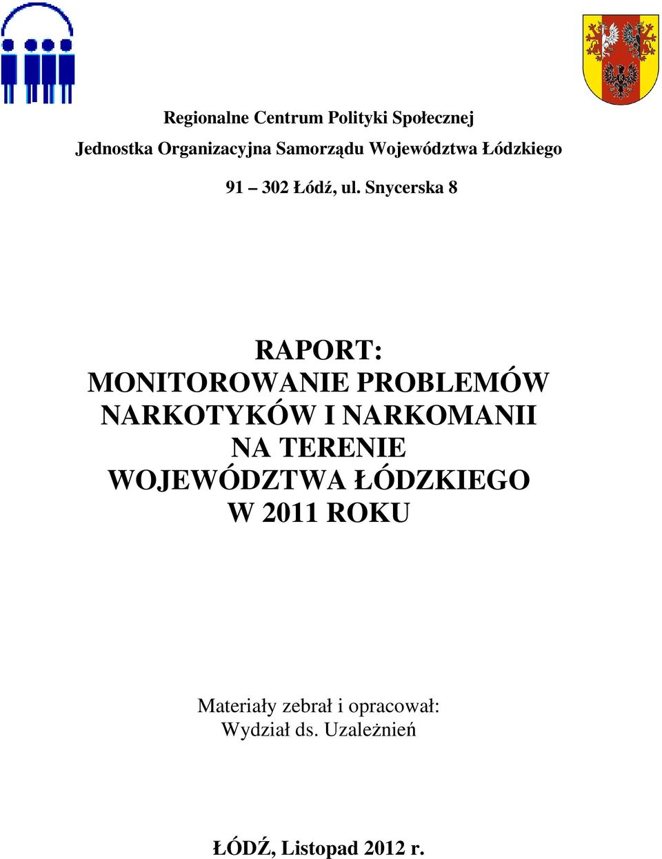 Snycerska 8 RAPORT: MONITOROWANIE PROBLEMÓW NARKOTYKÓW I NARKOMANII NA