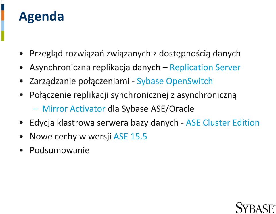 replikacji synchronicznej z asynchroniczną Mirror Activator dla Sybase ASE/Oracle