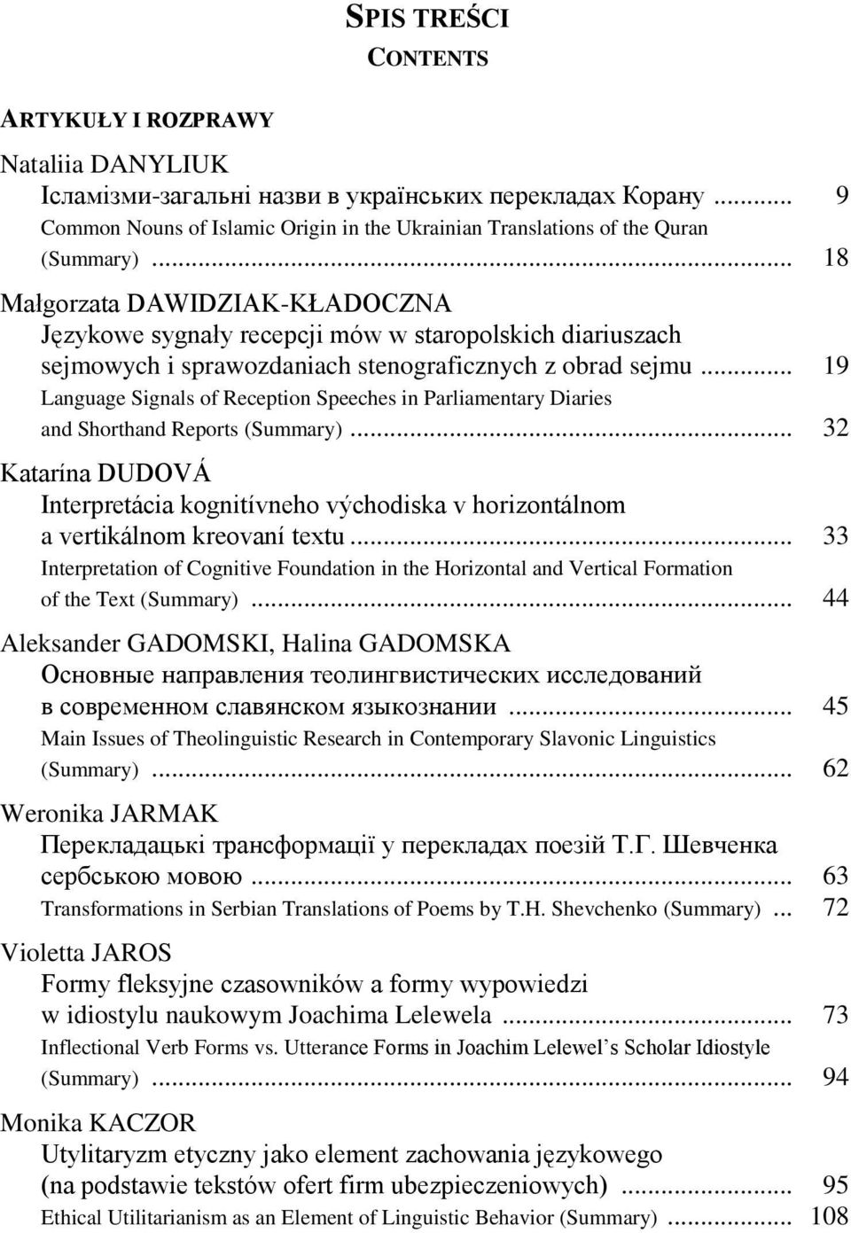 .. 18 Małgorzata DAWIDZIAK-KŁADOCZNA Językowe sygnały recepcji mów w staropolskich diariuszach sejmowych i sprawozdaniach stenograficznych z obrad sejmu.