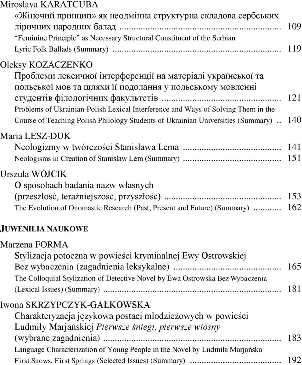 .. 119 Oleksy KOZACZENKO Проблеми лексичної інтерференції на матеріалі української та польської мов та шляхи її подолання у польському мовленні студентів філологічних факультетів.