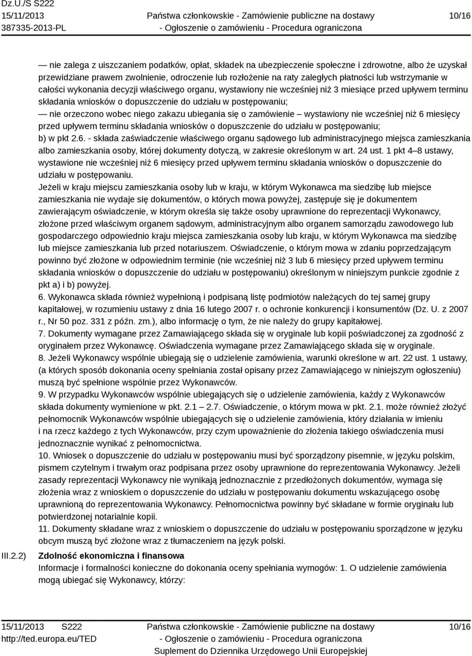 wstrzymanie w całości wykonania decyzji właściwego organu, wystawiony nie wcześniej niż 3 miesiące przed upływem terminu składania wniosków o dopuszczenie do udziału w postępowaniu; nie orzeczono