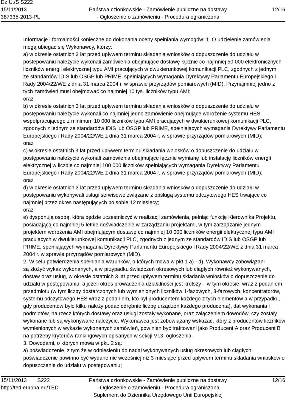 zamówienia obejmujące dostawę łącznie co najmniej 50 000 elektronicznych liczników energii elektrycznej typu AMI pracujących w dwukierunkowej komunikacji PLC, zgodnych z jednym ze standardów IDIS lub