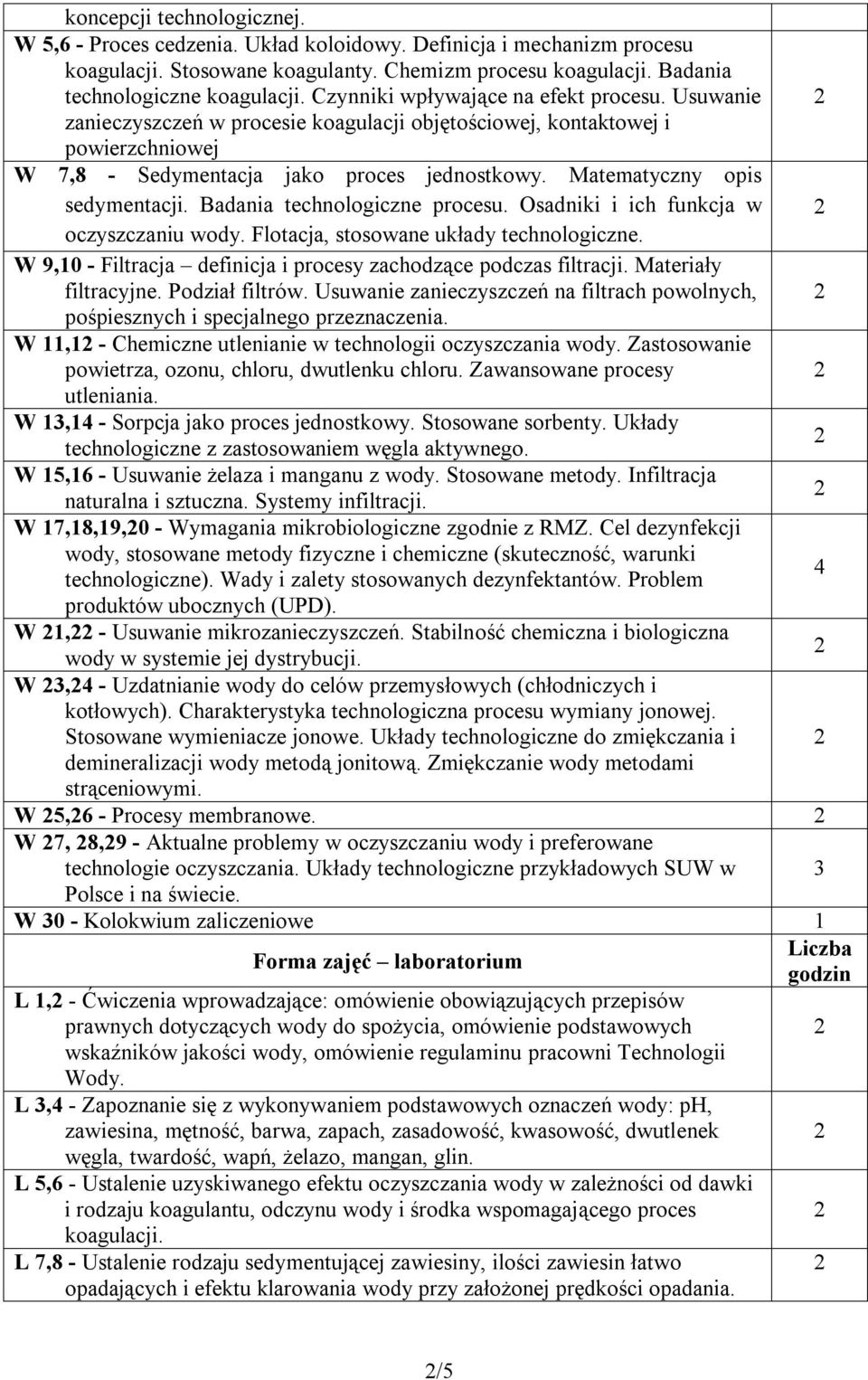 Matematyczny opis sedymentacji. Badania technologiczne procesu. Osadniki i ich funkcja w oczyszczaniu wody. Flotacja, stosowane układy technologiczne.