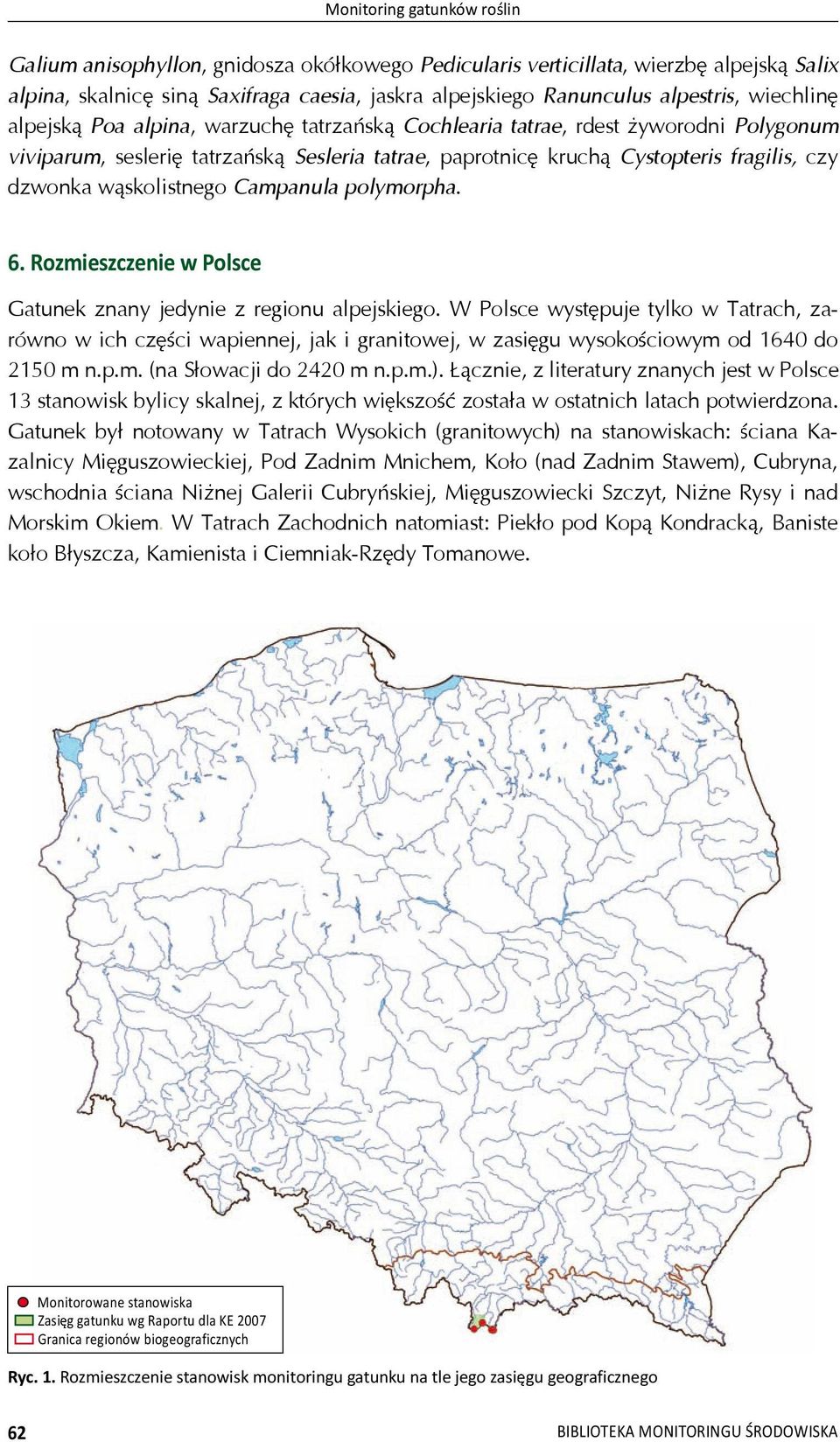 skolistnego Campanula polymorpha. 6. Rozmieszczenie w Polsce Gatunek znany jedynie z regionu alpejskiego.
