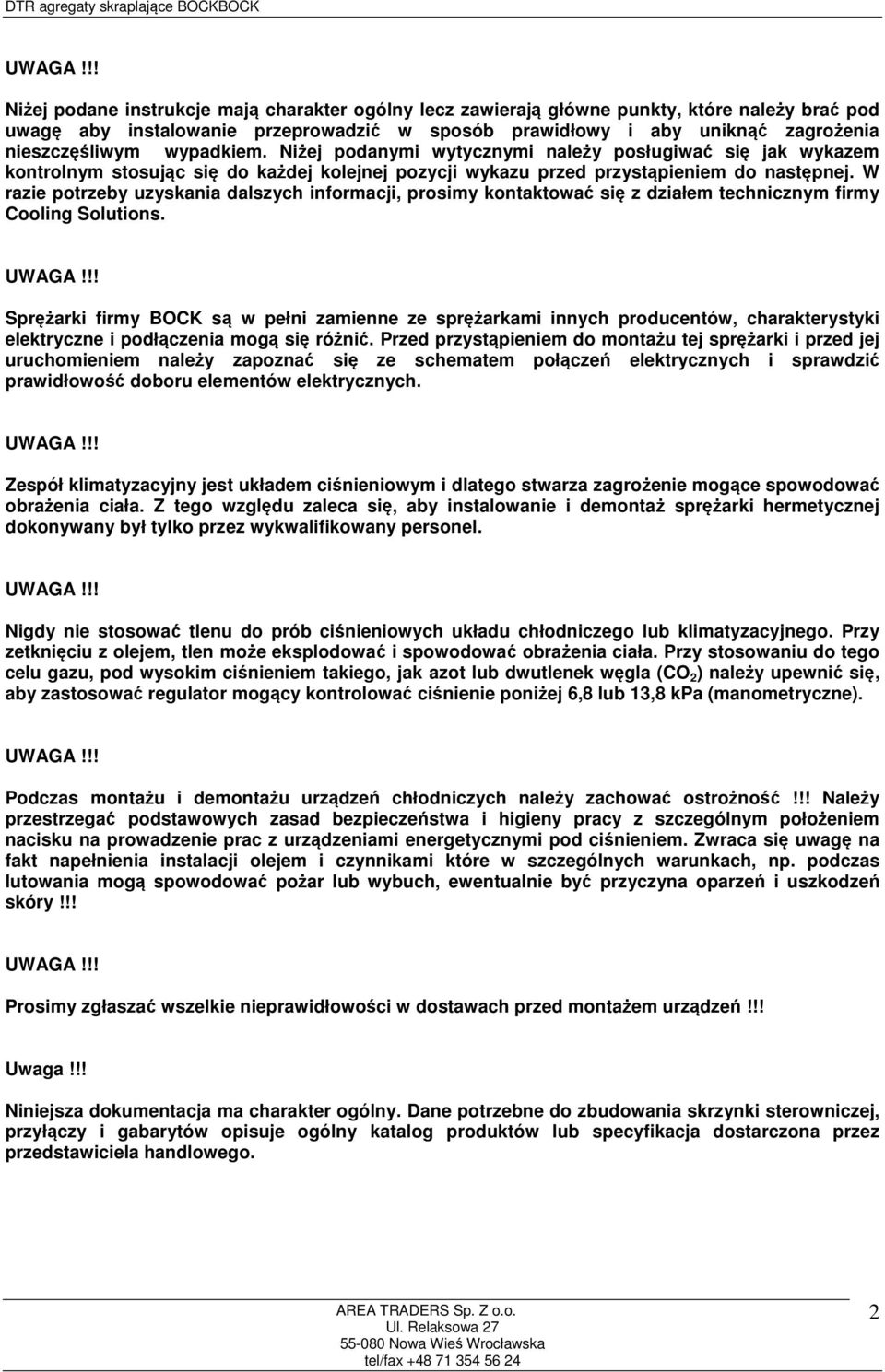 wypadkiem. Niżej podanymi wytycznymi należy posługiwać się jak wykazem kontrolnym stosując się do każdej kolejnej pozycji wykazu przed przystąpieniem do następnej.