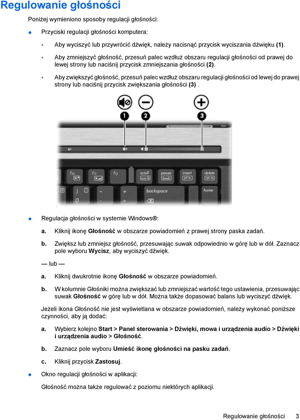 Aby zwiększyć głośność, przesuń palec wzdłuż obszaru regulacji głośności od lewej do prawej strony lub naciśnij przycisk zwiększania głośności (3). Regulacja głośności w systemie Windows : a.