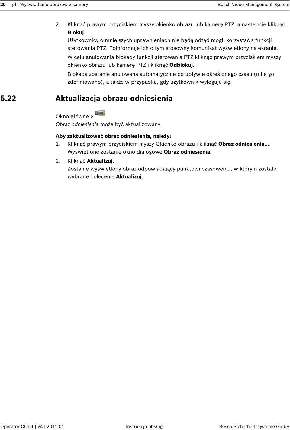 W celu anulowania blokady funkcji sterowania PTZ kliknąć prawym przyciskiem myszy okienko obrazu lub kamerę PTZ i kliknąć Odblokuj.