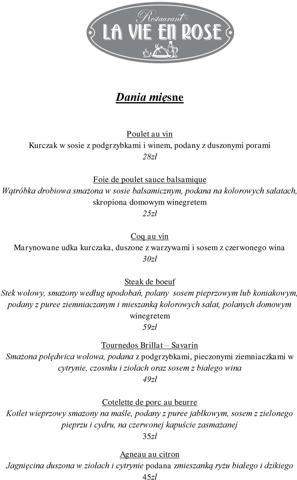 pieprzowym lub koniakowym, podany z puree ziemniaczanym i mieszanką kolorowych sałat, polanych domowym winegretem 59zł Tournedos Brillat Savarin Smażona polędwica wołowa, podana z podgrzybkami,